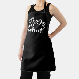 Funny Sixty so what Quote 60th Birthday  Apron