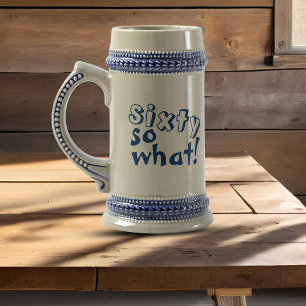 Funny Sixty so what Quote 60th Birthday Beer Stein