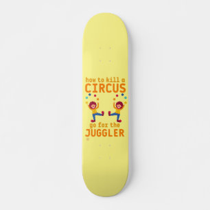 funny skateboard "GO 4 THE JUGGLER"