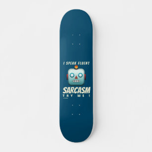 funny skateboard "I SPEAK FLUENT SARCASM"