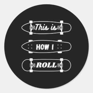 Funny Skateboarding - This Is How I Roll  Classic Round Sticker
