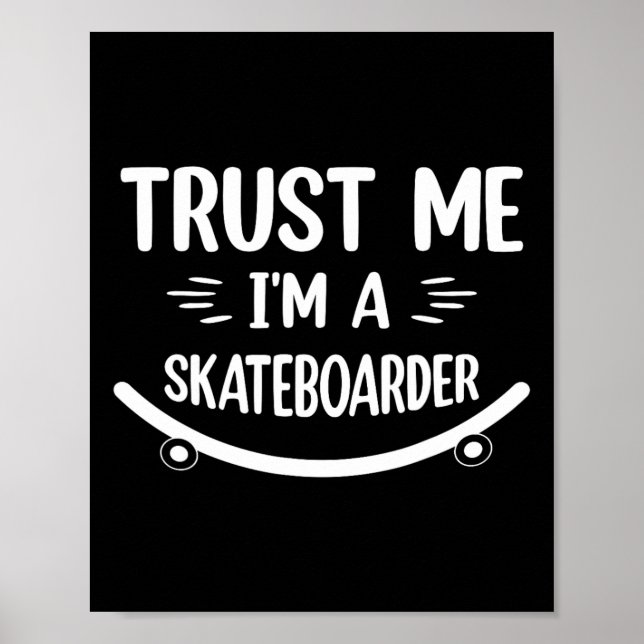 Funny Skateboarding - Trust Me I'm A Skateboarder  Poster (Front)