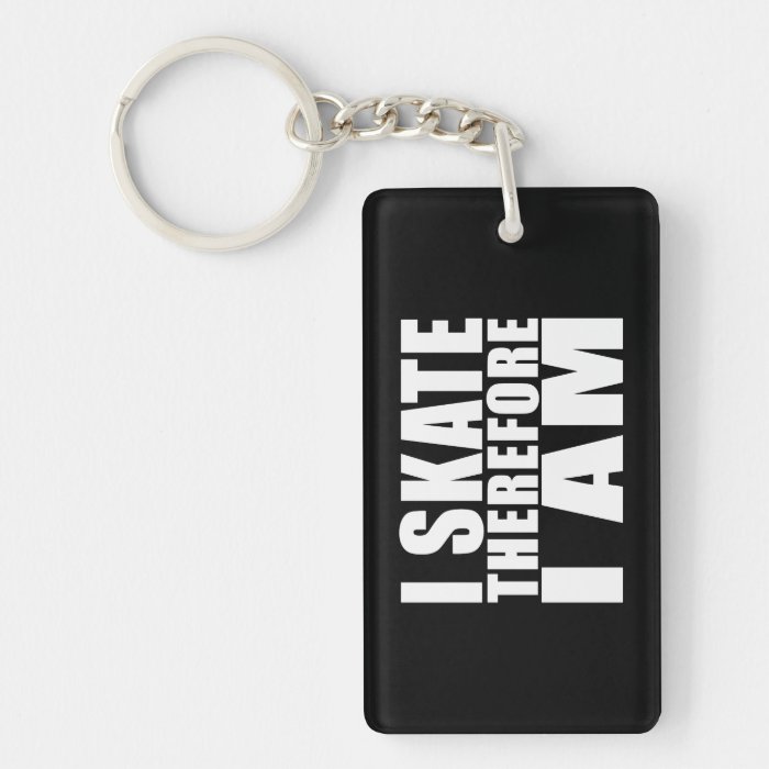 Funny Skaters Quotes Jokes I Skate Therefore I am Acrylic Key Chain
