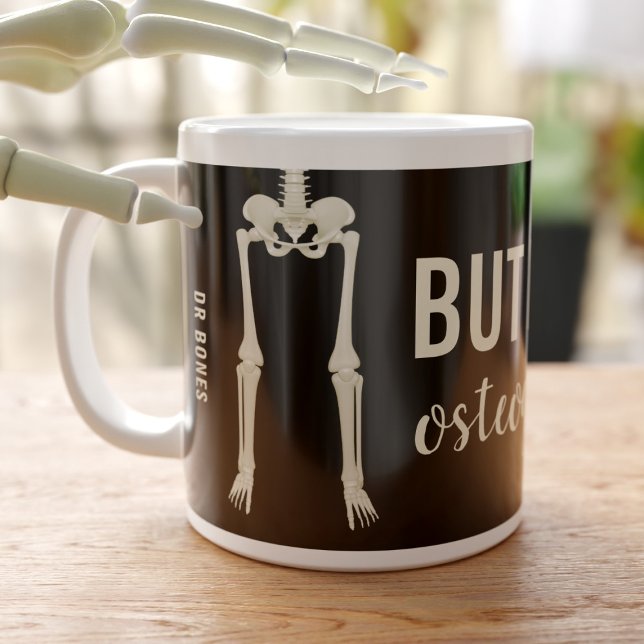 Funny Skeleton Bones But First Osteography Giant Coffee Mug (I've probably spelled osteography wrong but you can change it. Great gift for bone doctors)