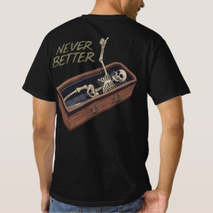 Funny Skeleton Casket Tee – Never Better
