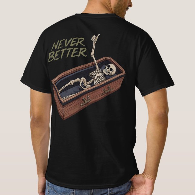 Funny Skeleton Casket Tee – Never Better (Back)