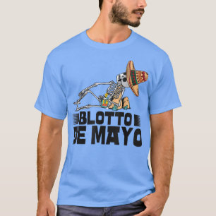 Funny Skeleton Cinco De Mayo Blotto De Mayo  T-Shirt