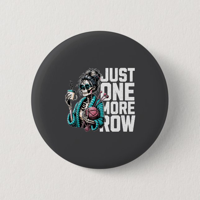 Funny Skeleton Crocheting Knitting Lover Just One  Button (Front)