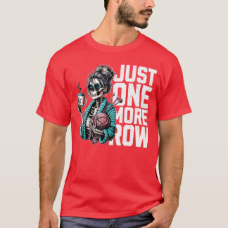 Funny Skeleton Crocheting Knitting Lover Just One T-Shirt