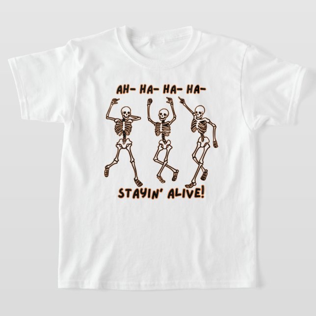 Funny Skeleton Dance– Stayin’ Alive Halloween T-Shirt (Laydown)