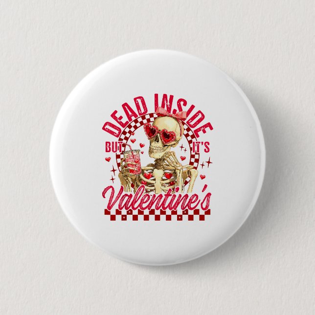 Funny Skeleton Dead Inside But It's Valentine's Da Button (Front)
