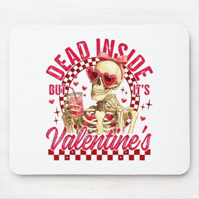 Funny Skeleton Dead Inside But It's Valentine's Da Mouse Pad (Front)