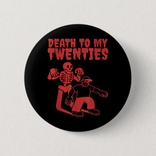 Funny Skeleton Death To Twenties Quote 20s 30th Button