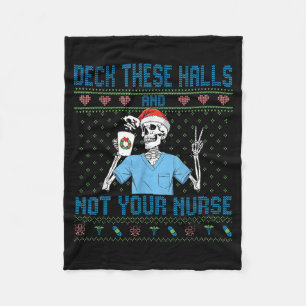 Funny Skeleton Deck The Halls And Not Your Nurse U Fleece Blanket
