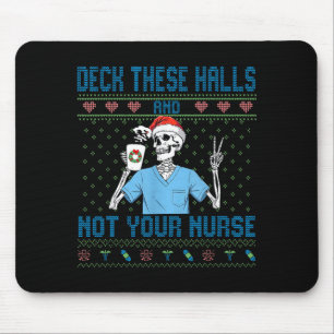 Funny Skeleton Deck The Halls And Not Your Nurse U Mouse Pad