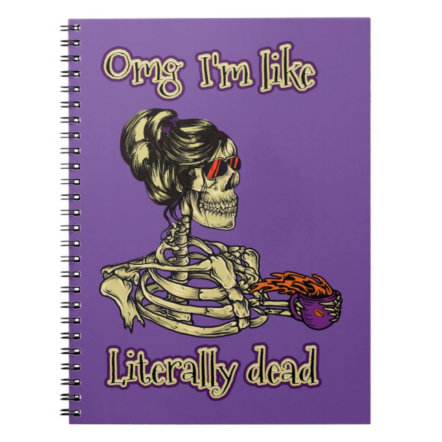 Funny Skeleton Drinking I'm literally Dead Coffee Notebook (Front)
