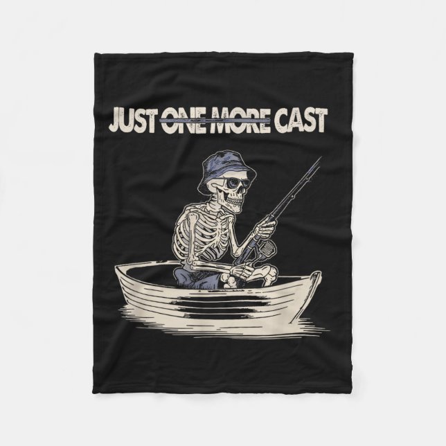 Funny Skeleton Fishing Just One More Cast Quote  Fleece Blanket (Front)