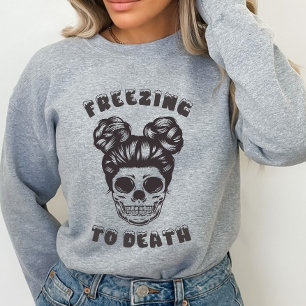 Funny Skeleton Freezing to Death Sweatshirt T-Shirt