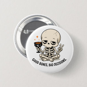 Funny Skeleton Good Bones Bad Decisions Halloween Button