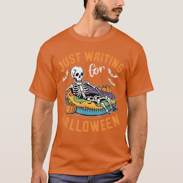 Funny Skeleton Halloween Just Waiting For Hallowee T-Shirt (Front)