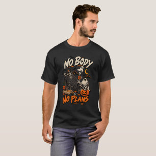 Funny Skeleton Halloween No Body No Plans T-Shirt