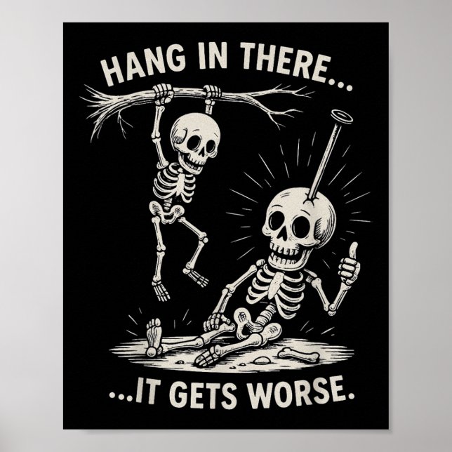 Funny Skeleton Hang In There Dark Humor Halloween  Poster (Front)