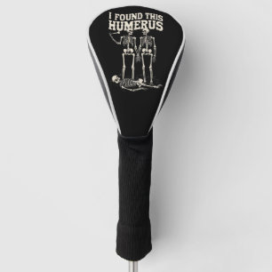Funny Skeleton Humerus Pun Spooky Season Humor Golf Head Cover