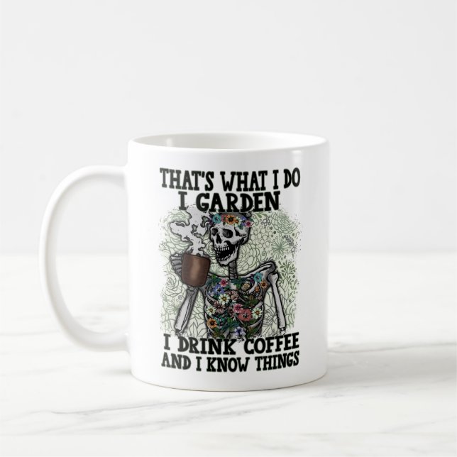 Funny Skeleton I Garden Drink Coffee Know Things Mug (Left)