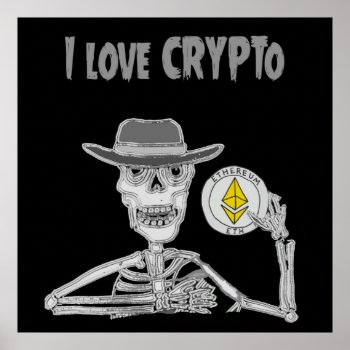 Funny Skeleton I Love Crypto Ether Cryptocurrency Poster by patcallum at Zazzle