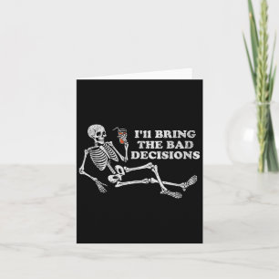 Funny Skeleton Ill Bring Bad Decisions Halloween B Card