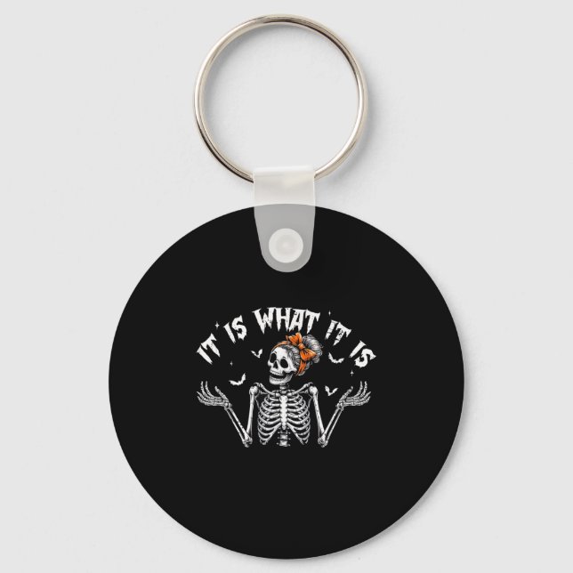 Funny Skeleton It Is What It Is Halloween Costume  Keychain (Front)