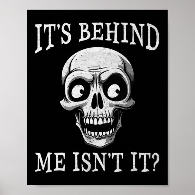 Funny Skeleton Its Behind Me Isn't It Lazy Hallowe Poster (Front)