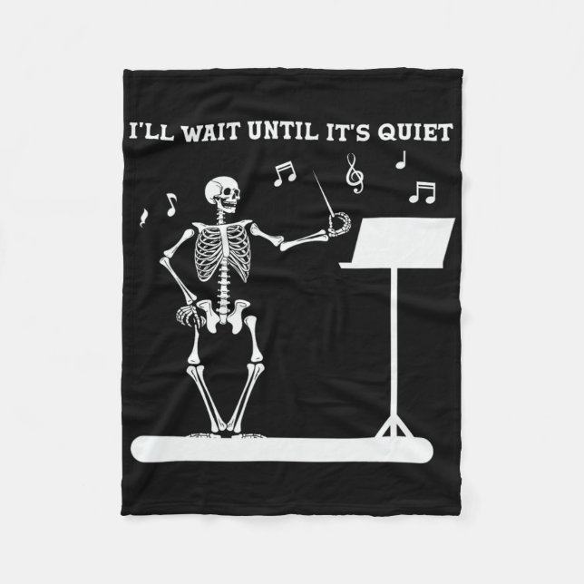 Funny Skeleton Music Teacher I'll Wait Until It's  Fleece Blanket (Front)