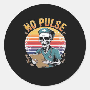 Funny Skeleton Nurse No Pulse Design � Dark Humor Classic Round Sticker