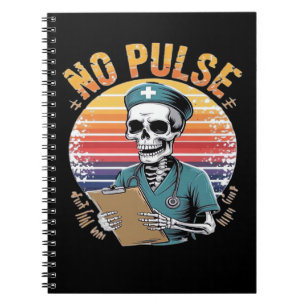 Funny Skeleton Nurse No Pulse Design – Dark Humor Notebook