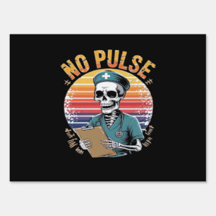 Funny Skeleton Nurse No Pulse Design � Dark Humor Sign