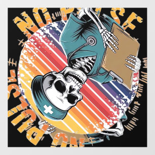 Funny Skeleton Nurse No Pulse Design � Dark Humor Wall Decal