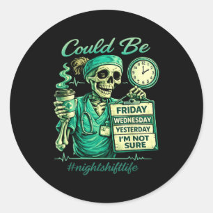 Funny skeleton nursing night shift life squad nurs classic round sticker