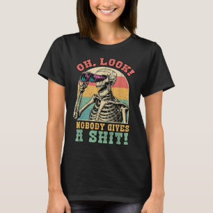 Funny Skeleton Oh Look Nobody Gives A S Sarcastic  T-Shirt