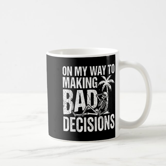 Funny skeleton on way to making bad decisions coffee mug (Right)