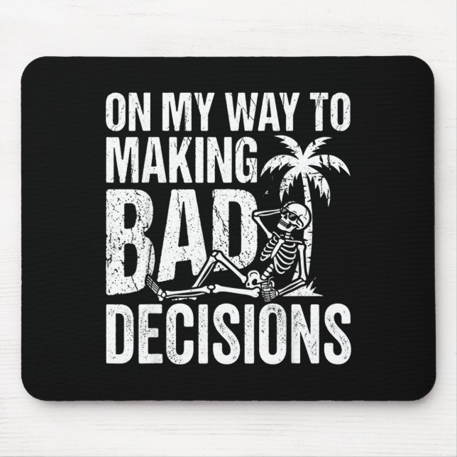 Funny skeleton on way to making bad decisions mouse pad (Front)