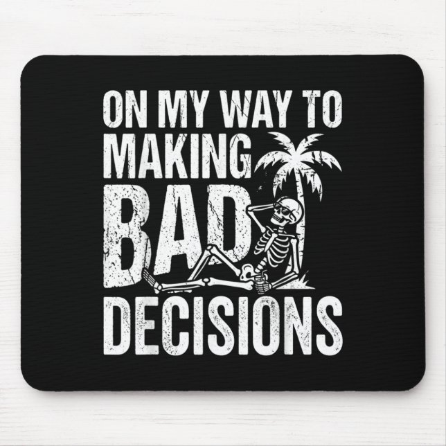 Funny Skeleton On Way to Making Bad Decisions Mouse Pad (Front)