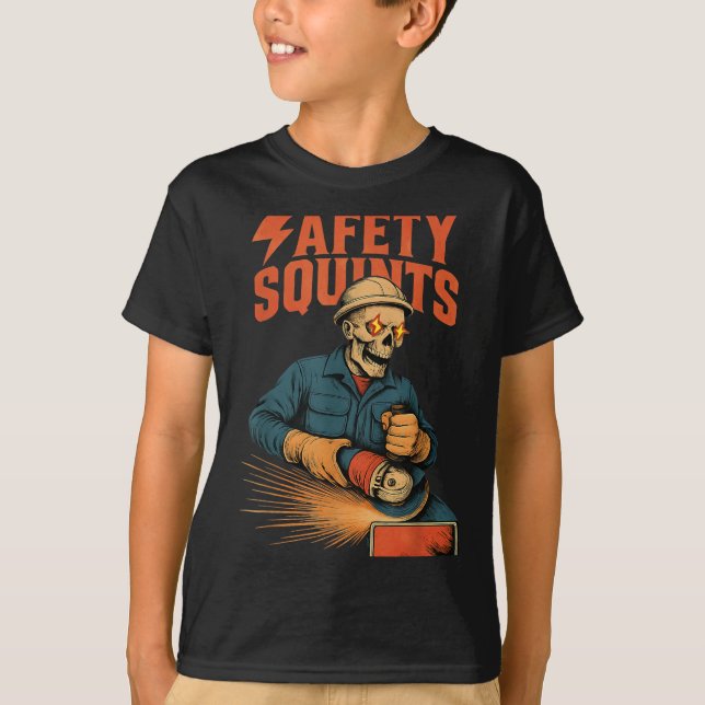 Funny Skeleton Safety Squints Grinder Meme Welding T-Shirt (Front)