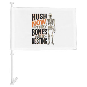 Funny Skeleton Shirt, Hush Now Halloween Engraving Car Flag