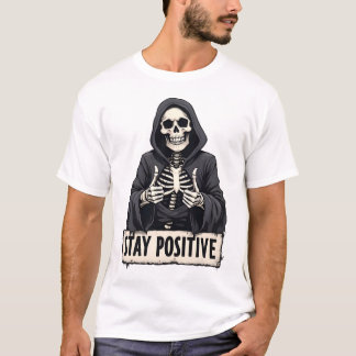 Funny Skeleton Stay Positive Dark Humor Halloween T-Shirt