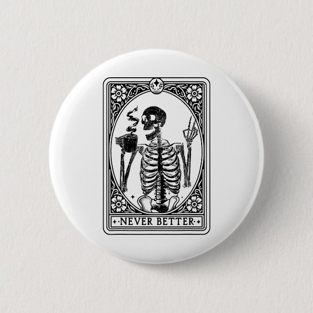 Funny Skeleton Tarot Card Never Better Skull Hallo Button (Front)