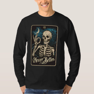 Funny Skeleton Tarot Card Never Better Skull Hallo T-Shirt