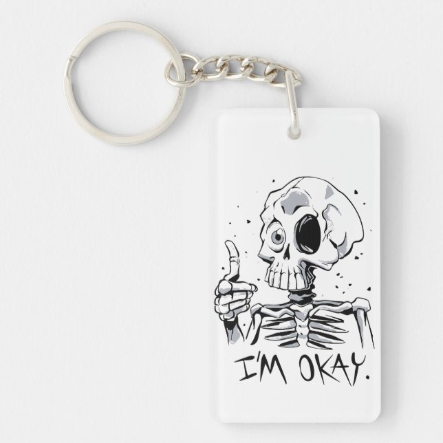 Funny Skeleton with 'I'm Okay' Message Keychain (Front)