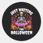 Funny Skeleton Women Men Just Waiting For Hallowee Classic Round Sticker