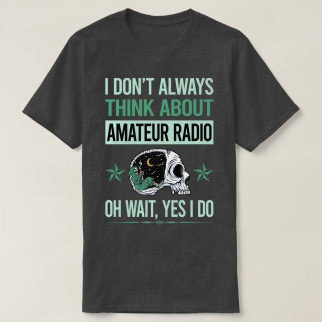 Funny Skeleton Yes I Do Amateur Radio Ham Radio  T-Shirt (Design Front)